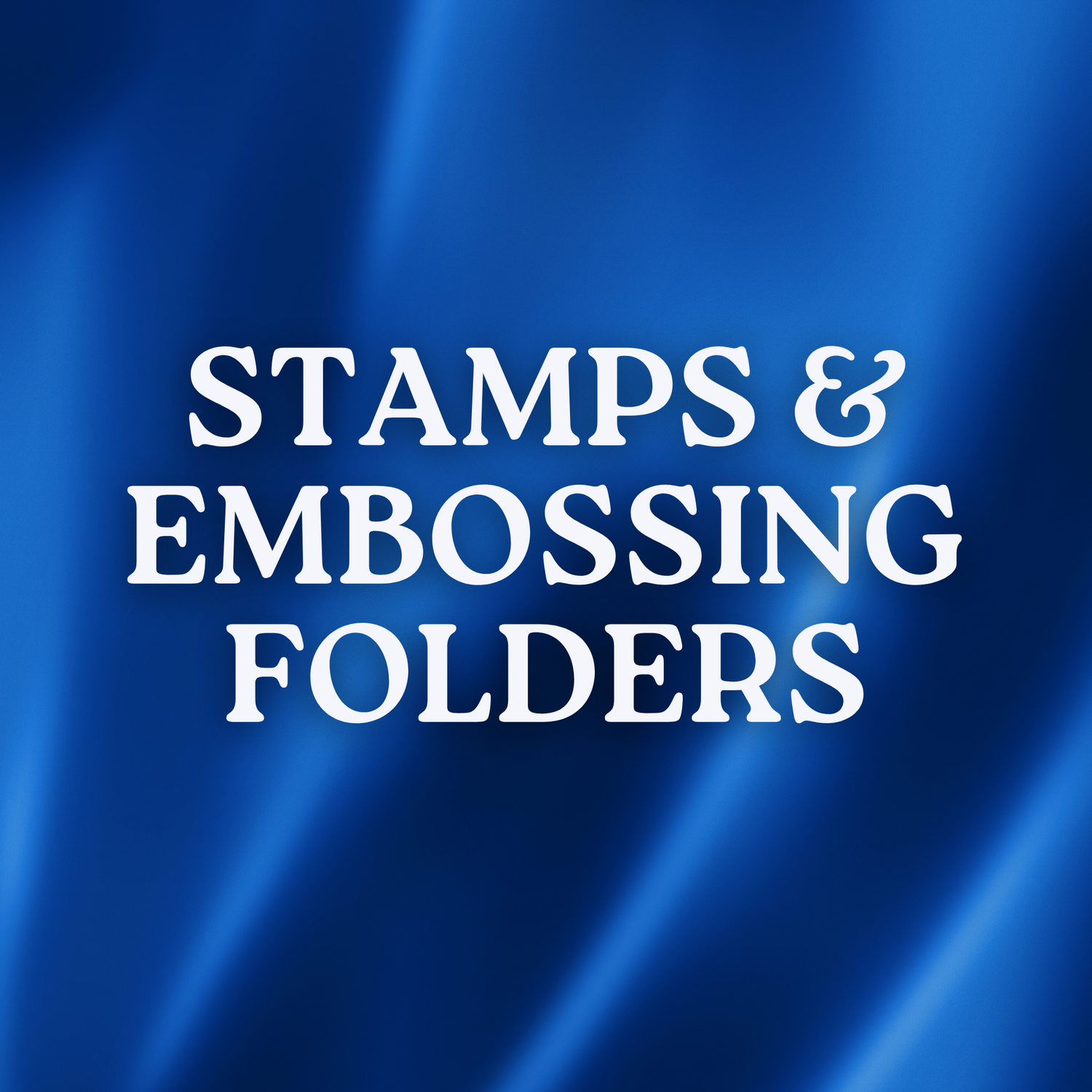 Texture stamps and Embossing Folders